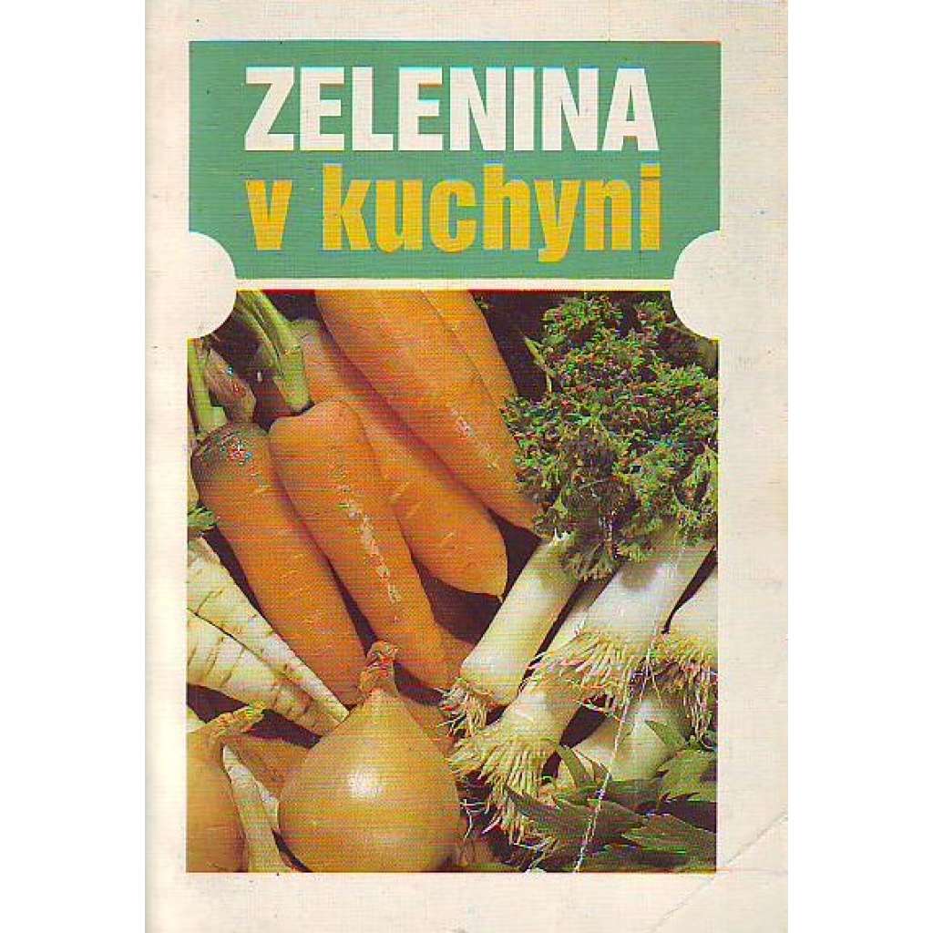 Zelenina v kuchyni (kuchařka, recepty)